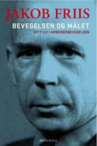Bevegelsen og målet; mitt liv i arbeiderbevegelsen