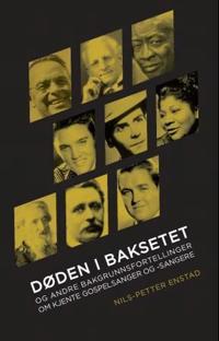 Døden i baksetet; og andre bakgrunnsfortellinger om kjente gospelsanger og -sangere