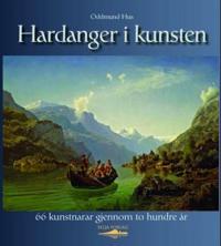 Hardanger i kunsten; 66 kunstnarar gjennom to hundre år