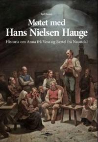 Møtet med Hans Nielsen Hauge; historia om Anna frå Voss og Bertel frå Naustdal