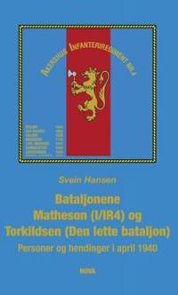 Bataljonene Matheson (I/IR4) og Torkildsen (Den lette bataljon); personer og hendinger i april 1940