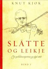 Slåtte og leikje. Bd. 1-6; eit spelmannsrepertoar og någå attåt