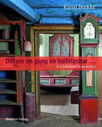 Det var en gang en Hallingstue; fra folkestue til antikvitet
