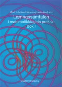 Læringssamtalen i matematikkfagets praksis; bok I