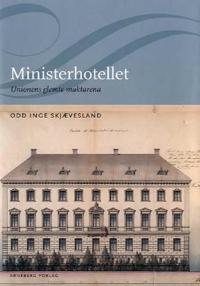 Ministerhotellet; unionens glemte maktarena
