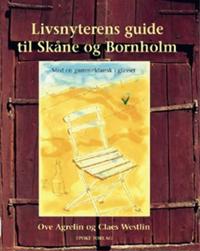 Livsnyterens guide til Skåne og Bornholm; med en gammeldansk i glasset