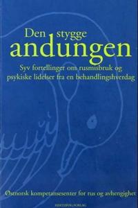 Den stygge andungen; syv fortellinger om rusmisbruk og psykiske lidelser fra en behandlingshverdag