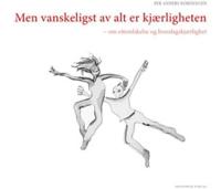 Men vanskeligst av alt er kjærligheten; om 