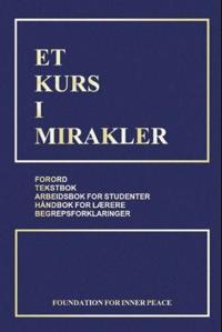 Et kurs i mirakler; kombinert utgave: forord, tekstbok, arbeidsbok, håndbok for lærere, klargjøring av begreper