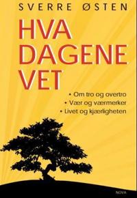 Hva dagene vet; tro og overtro, vær og værvarsler, livet og kjærligheten