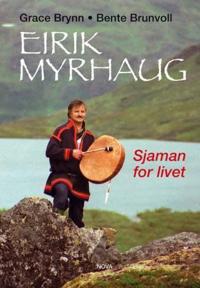 Eirik Myrhaug; sjaman for livet