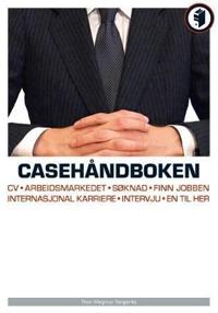 Casehåndboken 2006; caseintervjuet  -  fremgangsmåte - verktøy - evaluering - norske bedriftscase - oppgaver
