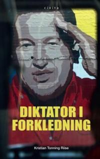 Diktator i forkledning; Hugo Chávez