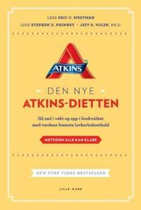 Den nye Atkins-dietten; gå ned i vekt og opp i livskvalitet med verdens fremste lavkarbokosthold