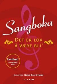 Det er lov å være bli'; sangboka