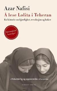 Å lese Lolita i Teheran; en historie om kjærlighet, bøker og revolusjon