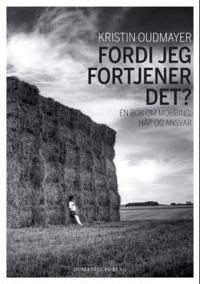 Fordi jeg fortjener det?; en bok om mobbing, håp og ansvar