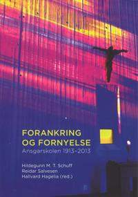Forankring og fornyelse; festskrift for Ansgarskolen 1913-2013