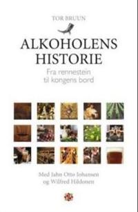 Alkoholens historie; fra rennestein til kongens bord