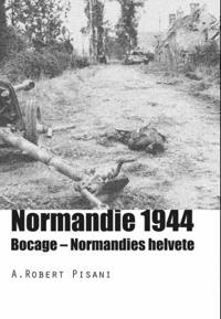 Normandie 1944; Bocage - Normandies helvete