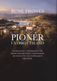 Pionér i nybrottsland; livskvalitet i hverdagen til tross for kroniske sykdommer, og om kunst til inspirasjon og glede