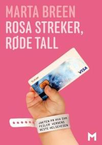 Rosa streker, røde tall; jakten på hva som feiler verdens beste helsevesen