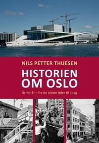 Historien om Oslo; år for år - fra de eldste tider til i dag