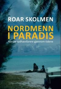 Nordmenn i paradis; norske sydhavsfarere gjennom tidene