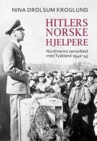 Hitlers norske hjelpere; nordmenns samarbeid med Tyskland 1940-45