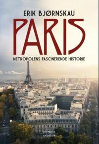 Paris; metropolens fascinerende historie