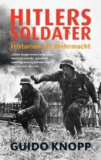Hitlers soldater; historien om Wehrmacht