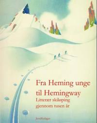 Fra Heming unge til Hemingway; litterær skiløping gjennom tusen år