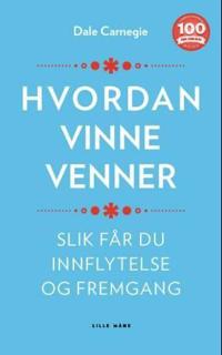 Hvordan vinne venner; slik får du innflytelse og fremgang