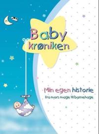 Babykrøniken. Fra mors mage til barnehage