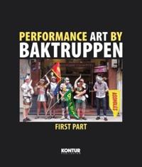 Performance art by Baktruppen; first part