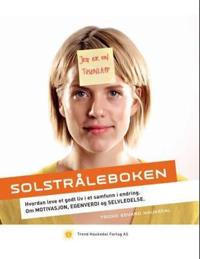 Solstråleboken; hvordan leve et godt liv i et samfunn i endring, om motivasjon, egenverdi og selvledelse