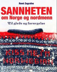 Sannheten om Norge og nordmenn; til glede og forargelse