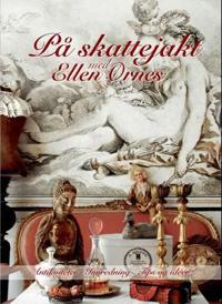 På skattejakt med Ellen Ørnes; antikviteter - innredning - tips og idéer