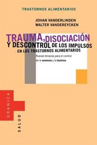 Trauma, Disociacion y Descontrol De Los Impulsos En Los Trastornos Alimentarios
