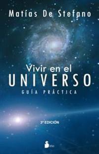Vivir en el Universo: Guia Practica = Live in the Universe