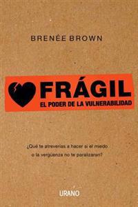 Fragil: El Poder de la Vulnerabilidad = Fragile