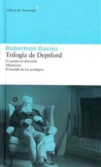 Trilogia de Deptford: El Quinto en Discordia, Manticora, el Mundo de los Prodigios = The Deptford Trilogy