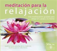 Meditacion para la relajacion (Meditation for Relaxation): Tres meditaciones guiadas para relajar el cuerpo y la mente