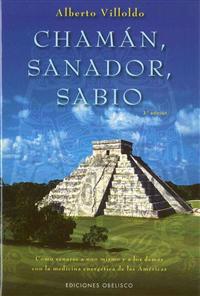 Chaman, Sanador, Sabio: Como Sanarse A Uno Mismo y A los Demas Con la Medicina Energetica de las Americas