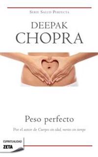 Peso Perfecto: El Equilibrio Mente-Cuerpo en un Programa Para Conseguir el Pesoideal = Perfect Weight