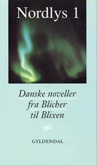 Nordlys-Danske noveller fra Blicher til Blixen