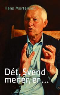 Dét, Svend mener, er ...