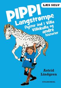 Pippi Langstrømpe flytter ind i Villa Villekulla og andre historier