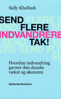 Send flere indvandrere, tak!