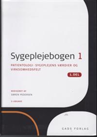 Sygeplejebogen-Patientologi - sygeplejens værdier og virksomhedsfelt